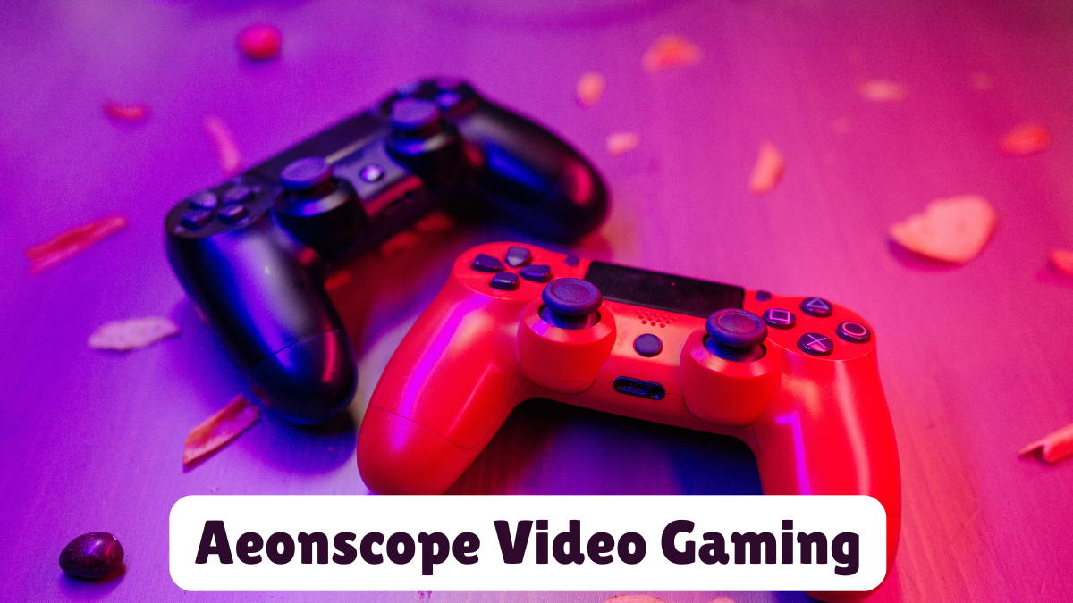 Aeonscope Video Gaming