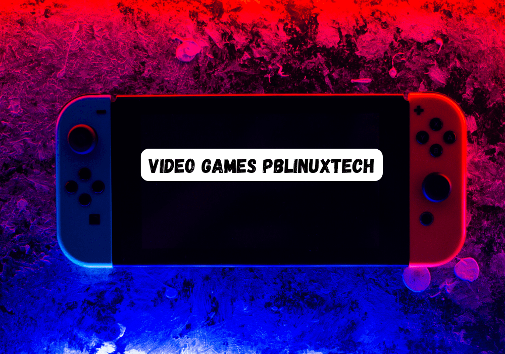 Video Games PBLinuxTech